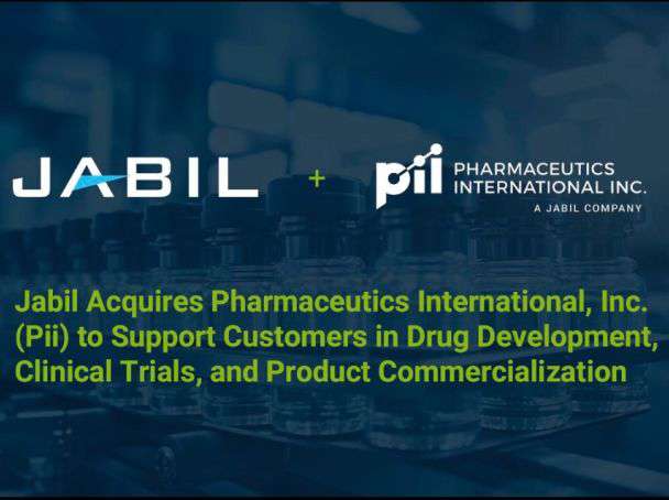 Jabil Acquires Pii to Support Customer's Drug Development, Clinical Trial, and Product Commercialization